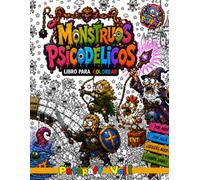 LIBRO DE COLOREAR PARA ADULTOS - MONSTRUOS PSICODÉLICOS: Si buscas mandalas y flores para colorear esto no es lo tuyo, aquí solo hay bichos raros, ... eso sí. Ideal para adolescentes frikis.