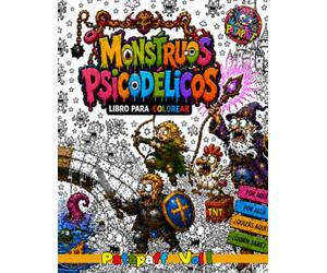 LIBRO DE COLOREAR PARA ADULTOS - MONSTRUOS PSICODÉLICOS: Si buscas mandalas y flores para colorear esto no es lo tuyo, aquí solo hay bichos raros, ... eso sí. Ideal para adolescentes frikis.