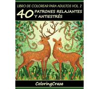 Libro de Colorear para Adultos Volumen 2: 40 Patrones Relajantes y Anti Estrés (Colección de Terapia Artística Antiestrés)