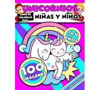 Libro De Colorear Para Niñas Y Niños - 1 - 4 Años - Unicornios - Gran Colección: 100 Imágenes Asombrosas Para Niñas Y Niños De 1 Años, 2 Años, 3 Años ... 1 - 3 Años - Libro Para Colorear 3 Niños)
