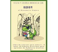 Libro de colorear para niños 2-8 años. Visita y colorea Andalucía con Doddy, El dinosaurio viajero: 40 Dibujos divertidos para aprender de Andalucía ... con información adicional en la última página