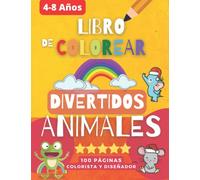 Libro de Colorear para niños: 4-8 años, Animales divertidos, felices y lindos del bosque, zoológico y océano, 100 páginas, A4
