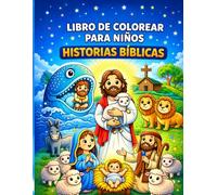 Libro de Colorear para Niños: Historias Bíblicas: Escenas fáciles del Antiguo y Nuevo Testamento para aprender la Biblia coloreando. Para Niños de 4 a 10 Años