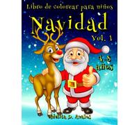 Libro de colorear para niños Navidad 4-8 años Vol.1: 52 imágenes navideñas únicas de renos, elfos, Papá Noel, muñecos de nieve y familias celebrando. Colorea estos dibujos según tu fantasía!