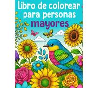 Libro de Colorear para Personas Mayores: Colorea en letra Grande: Pájaros, Flores, Patrones y Animales