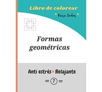 Libro de colorear para todos, formas geométricas anti estrés relajante 7: Cuaderno de colorear de patrones geométricos para adultos y niños mayores