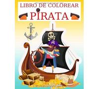 LIBRO DE COLOREAR PIRATA: Libro para colorear de piratas para niños, niños, niñas y adultos, páginas sobre piratas, barcos, tesoros, etc. Edades de 4-8, 8-12 y más, tamaño 8,5x11