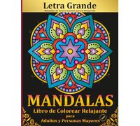 Libro de Colorear Relajante de Mandalas en Letra Grande para Adultos y Personas Mayores: 50 Mandalas de Trazos Gruesos para Reducir el Estrés, ... Plena (libros para colorear en letra grande)