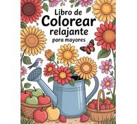 ٍّLibro de Colorear Relajante para Mayores: Un Libro para Colorear con Flores, Animales y Escenas Relajantes para Adultos Mayores