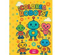 Libro de colorear robots: colorea, aprende y juega con Super Robots (2-6 años): Más de 30 ilustraciones diferentes de robots sencillos de colorear, ... pequeños (Libros de colorear y pasatiempos)