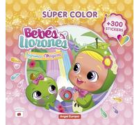 Libro de Colorear Súper Color Bebés Llorones, con 300 Stickers, 32 Páginas