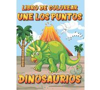 Libro de Colorear Une los Puntos Dinosaurios: Libro de actividades para niños de 5 a 10 años - Nivel progresivo de 1 a 80 - Gran formato A4