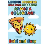 Libro de Colorear ¡Vamos a Colorear! Bold and Easy: Para Niños de 1 a 4 Años: 40 Dibujos de Cosas Simples y Grandes con Líneas Gruesas para Desarrollar la Motricidad y la Creatividad