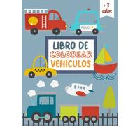 Libro de colorear vehículos: Dibujos de autos, trenes, cohetes, camiones y mucho más | Libro de colorear para niños de 3 a 5 años