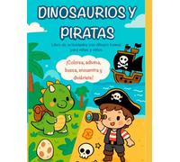 Libro de colorear y actividades: dinosaurios y piratas: Colorea, adivina, busca, encuentra y diviértete (Libros de actividades y colorear)
