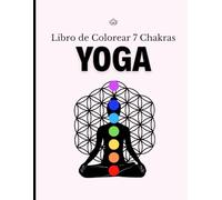 Libro de Colorear Yoga 7 Chakras: Yoga