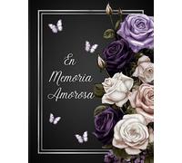 Libro De Condolencias Para Funerales: Registro de Firmas para Invitados Para Rendir Homenaje y Compartir Recuerdos
