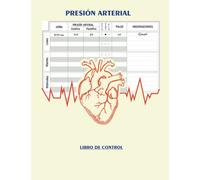 LIBRO DE CONTROL DE LA PRESIÓN ARTERIAL: El libro ideal para llevar registro diario de tu presión arterial en forma ordenada, y anotar observaciones de tu médico sin perder detalle