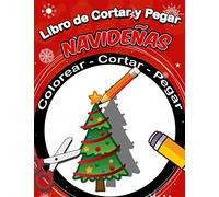 Libro de Cortar y Pegar: Libro de recortar para niños de 2-5 años - Navideñas / Aprender a usar las tijeras ,30 dibujos para colorear, cortar y pegar. ... creativas para niños a partir de 2 años.