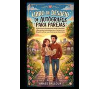 Libro de Desafío de Autógrafos para Parejas: 50 Aventuras Románticas, Retos Divertidos y Recuerdos Inolvidables para Fortalecer su Relación y Crear una Historia de Amor Única