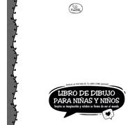 LIBRO DE DIBUJO PARA NIÑAS Y NIÑOS INSPIRA SU IMAGINACIÓN Y CELEBRA SU FORMA DE VER EL MUNDO: CON IDEAS, FRASES MOTIVADORAS Y PÁGINAS PARA DIBUJAR SIN MIEDO
