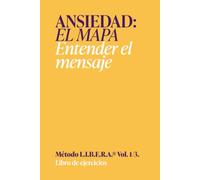 Libro de ejercicios Ansiedad, el mapa: Workbook ansiedad | Método LIBERA, Volumen 1 de 3
