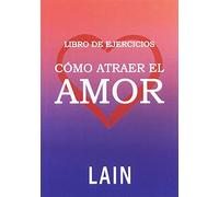 Libro de ejercicios. Como atraer el amor (SIN COLECCION)
