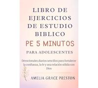 Libro de ejercicios de estudio bíblico de 5 minutos para adolescentes: Devocionales diarios sencillos para fortalecer la confianza, la fe y una relación sólida con Dios
