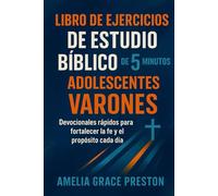 Libro de ejercicios de estudio bíblico de 5 minutos para adolescentes varones: Devocionales rápidos para fortalecer la fe y el propósito cada día