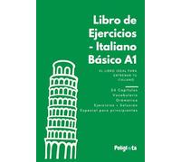 Libro de ejercicios de Italiano Basico A1: Libro de ejercicios de Italiano Basico A1: 24 capitulos con ejercicios y (Italiano desde Cero: Curso de Italiano Paso a Paso para Principiantes)
