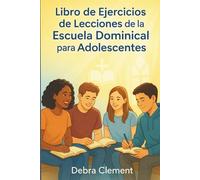 Libro de ejercicios de lecciones de la escuela dominical para adolescentes: 52 estudios bíblicos semanales para fortalecer la fe, alentar decisiones sabias y afrontar los desafíos de la vida real.