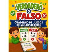Libro de Ejercicios de Multiplicación Matemática Verdadero o Falso: Hojas de Actividades con Juegos de Matemáticas Divertidos y Motivadores para 3.º, 4.º, 5.º y 6.º de Primaria