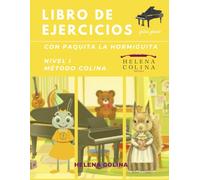 LIBRO DE EJERCICIOS PARA PIANO CON PAQUITA LA HORMIGUITA: NIVEL I MÉTODO COLINA: 2