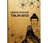 Libro de escritura tailandesa: Cuaderno de trabajo de escrituraen blanco para el aprendizaje de la lengua tailandesa para principiantes las letras tailandesas y los caracteres