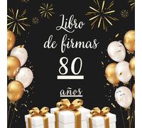 Libro de firmas 80 años: Libro de visitas para el 80 cumpleaños - mensajes, deseos y fotos de los invitados. Regalo original y decoración elegante para la fiesta
