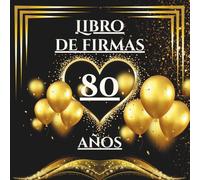 Libro de firmas 80 años: Libro de visitas para el 80 cumpleaños - mensajes, deseos y fotos de los invitados. Regalo original y decoración elegante para la fiesta