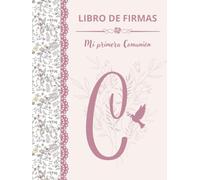 Libro de firmas Comunión Niña - LETRA C: Un libro personalizado con tu inicial, ¡La letra C!, en todas las páginas. Interior a todo color y con tres ... de etiquetas para recortar y decorar tu libro