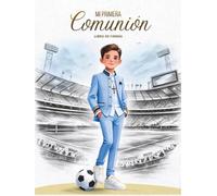 Libro de Firmas de Mi Primera Comunión: Edición especial para niños futboleros | Dedicatorias de invitados y álbum de fotos del día de la comunión