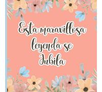 Libro de firmas Jubilación Mujer. Regalo original de jubilación para despedida de compañera de trabajo o familiar.: Libro de firmas Feliz Jubilación. ... Mujer (Guia de Jubilación para principiantes)