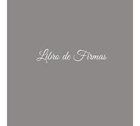 Libro de Firmas: Libro de Firmas para bodas eventos fiesta comunion bautizo cumpleanos baby shower niña niño scrapbooking restaurante hotel decoracion ... fiesta hogar boda visitas Cubierta Gris