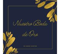 Libro de Firmas para Bodas de Oro: 50 Años Juntos Aniversario Libro de Visitas, Para invitados, recuerdos y huellas de aniversario boda de oro 50 años ... Idea de regalo o detalle de boda original