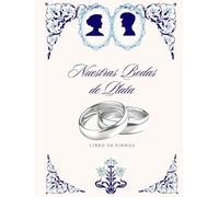 Libro de firmas y dedicatorias de invitados a Bodas de Plata: Recuerdos inolvidables de los invitados a la celebración