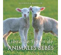 Libro de Fotos de Animales Bebés: Ayuda para Personas Mayores con Demencia, Alzheimer y Parkinson.