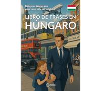 Libro de frases en húngaro: Diálogos en húngaro para viajar y usar en la vida cotidiana
