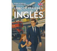Libro de frases en inglés: Diálogos en inglés para viajar y usar en la vida cotidiana