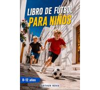 LIBRO DE FÚTBOL PARA NIÑOS: Descubre los secretos del juego