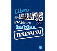 Libro de garabatos mientras hablas por teléfono: Volume 1 (Colección libros para rayar, escribir, dibujar y destrozar)