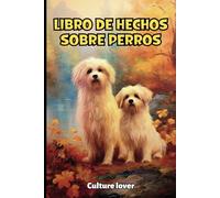 Libro de Hechos sobre Perros: Descubran Más de 200 Informaciones Fascinantes