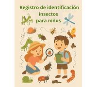 Libro de identificación de insectos para niños: Un fantástico diario de actividades con insectos, ideal para cazar y coleccionar insectos en el jardín (Idea de regalo para pequeños entomólogos)