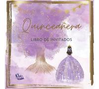 Libro de Invitados de la Quinceañera (Color Morado): Mis Quince Años (Fiesta de 15 Años) Recuerdo de la fiesta para los mensajes y comentarios de los invitados (Quinceanera Guest Books)
